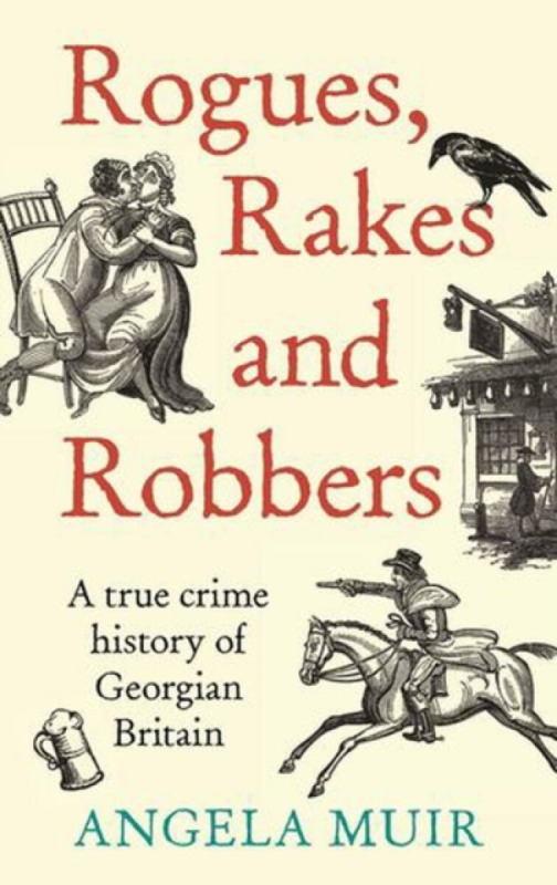 Rogues, Rakes and Robbers - Angela Muir