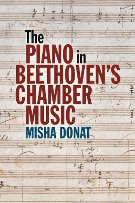 Boydell & Brewer Ltd Piano in Beethoven's Chamber Music - Donat, Misha