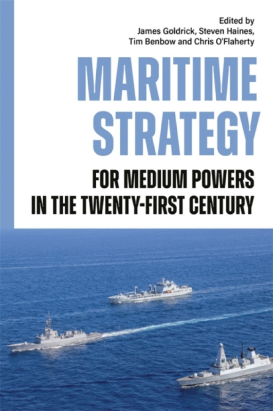 Boydell & Brewer Ltd Maritime Strategy for Medium Powers in the Twenty-First Century