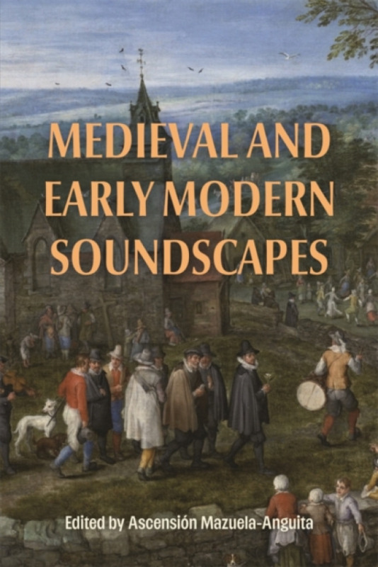 Boydell & Brewer Ltd Medieval and Early Modern Soundscapes