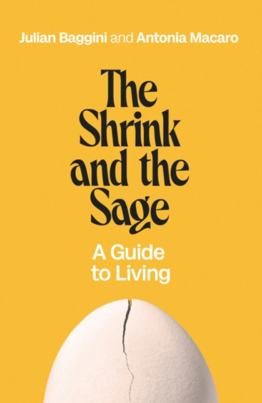 The Shrink and the Sage - Julian Baggini, Antonia Macaro
