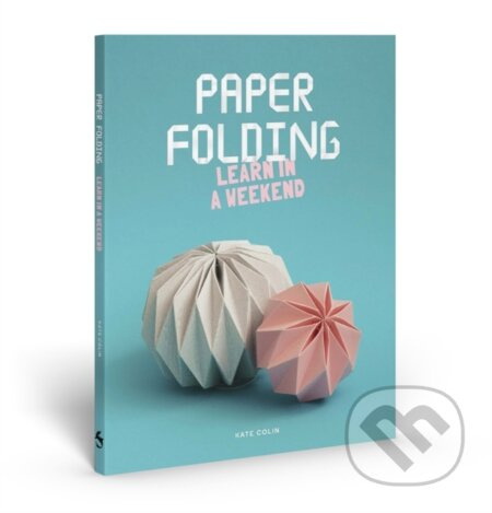 Paper Folding (Learn in a Weekend) - Kate Colin - kniha z kategorie Ruční práce