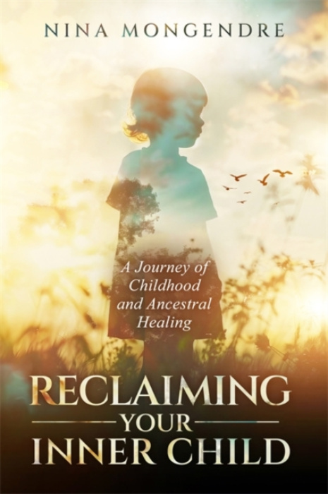 Hay House UK Ltd Reclaiming Your Inner Child - Mongendre, Nina