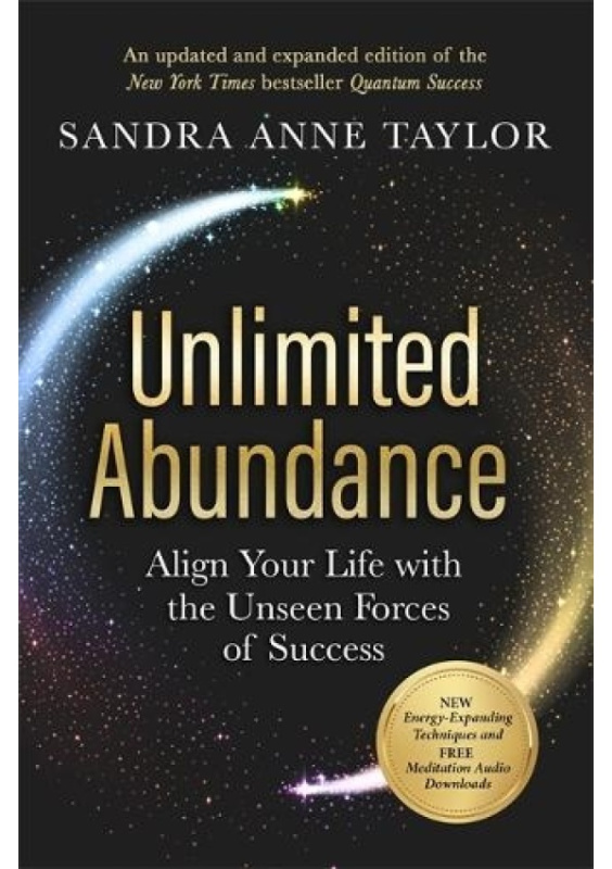 Unlimited Abundance, Align Your Life with the Unseen Forces of Success Hay House UK Ltd
