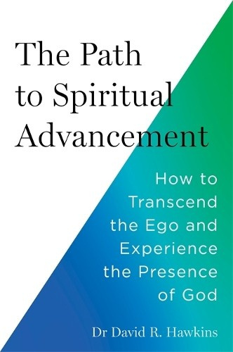 Path to Spiritual Advancement, How to Transcend the Ego and Experience the Presence of God Hay House UK Ltd
