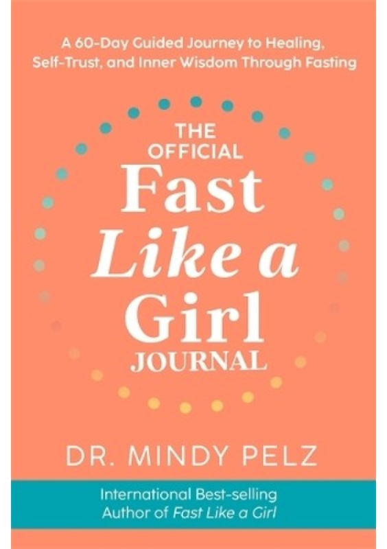 The Official Fast Like a Girl Journal (A 60-Day Guided Journey to Healing, Self-Trust and Inner Wisdom Through Fasting) - kniha z kategorie Zdraví a…