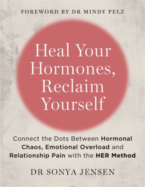 Hay House UK Ltd Heal Your Hormones, Reclaim Yourself - Jensen, Dr Sonya, ND