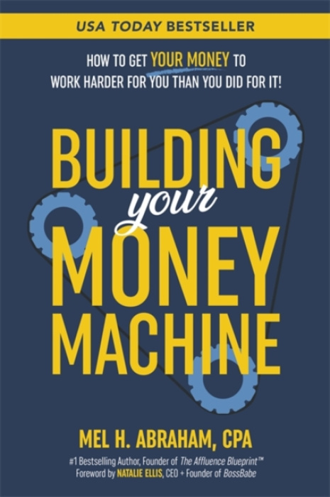 Hay House UK Ltd Building Your Money Machine - Abraham, Mel H.