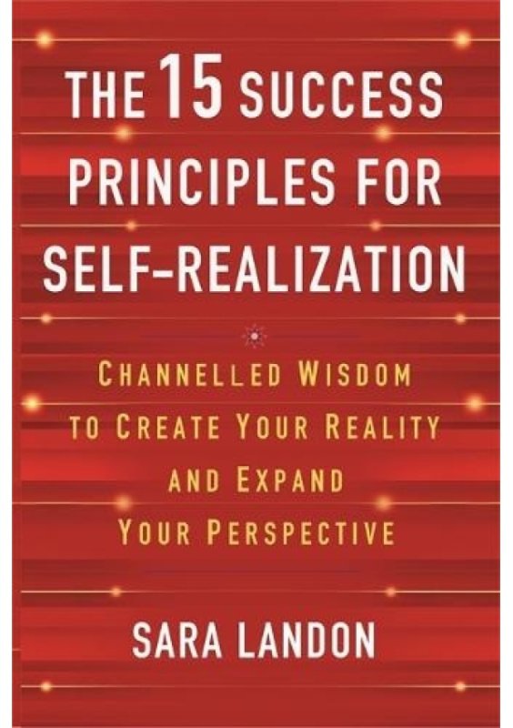 15 Success Principles for Self-Realization, Channelled Wisdom to Create Your Reality and Expand Your Perspective Hay House UK Ltd