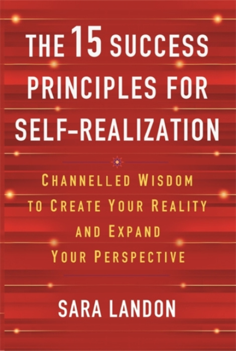 15 Success Principles for Self-Realization, Channelled Wisdom to Create Your Reality and Expand Your Perspective Hay House UK Ltd