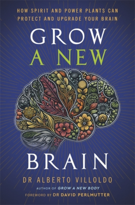 Hay House UK Ltd Grow a New Brain - Villoldo, Alberto