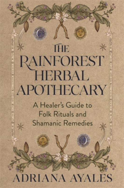 Hay House UK Ltd Rainforest Herbal Apothecary - Ayales, Adriana