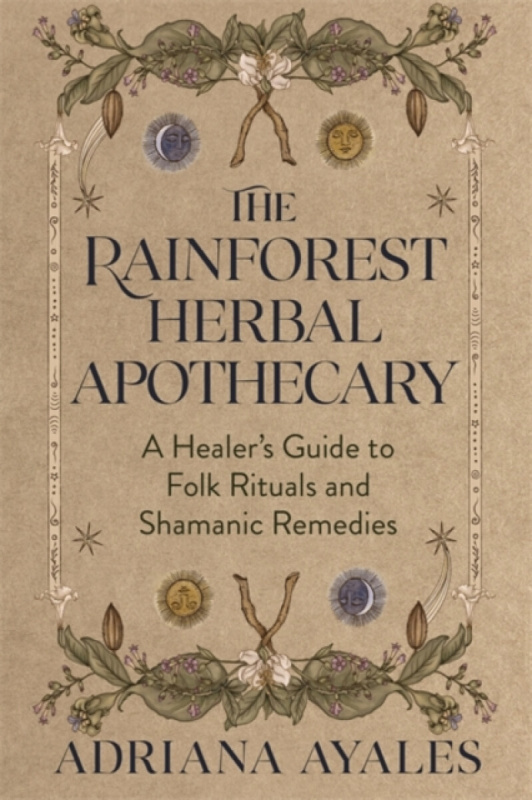Hay House UK Ltd Rainforest Herbal Apothecary - Ayales, Adriana