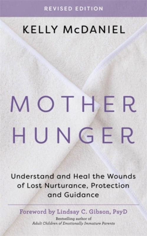 Hay House UK Ltd Mother Hunger, Revised Edition - McDaniel, Kelly, LPC, NCC, CSAT