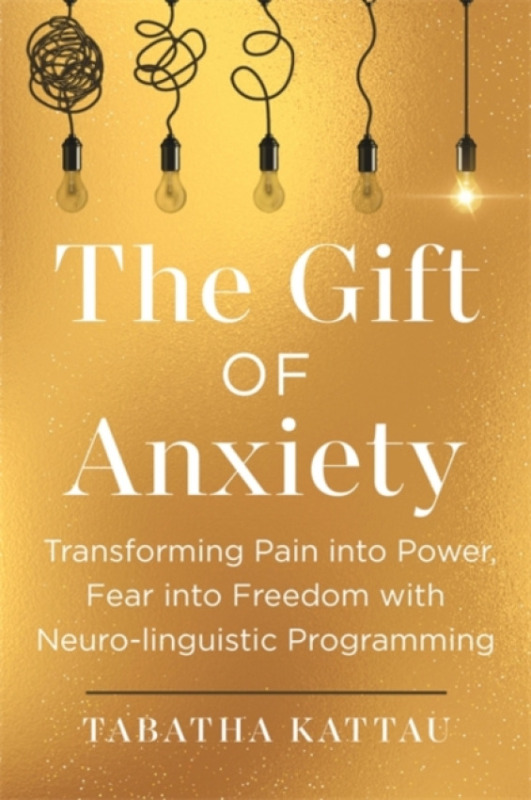 Hay House UK Ltd Gift of Anxiety - Kattau, Tabatha