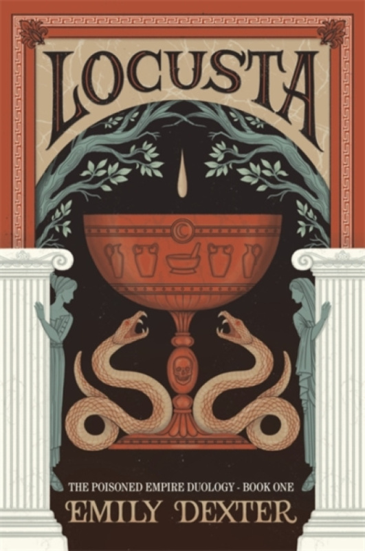 Hay House UK Ltd Locusta (The Poisoned Empire Duology, Book 1) - Dexter, Emily
