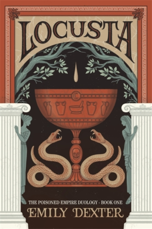 Hay House UK Ltd Locusta (The Poisoned Empire Duology, Book 1) - Dexter, Emily