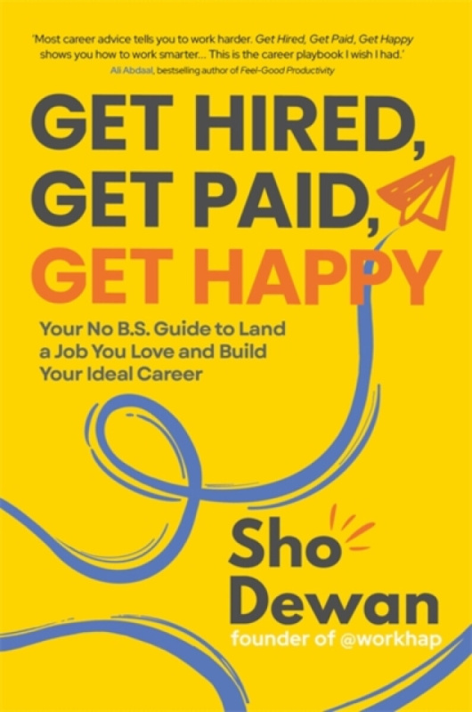 Hay House UK Ltd Get Hired, Get Paid, Get Happy - Dewan, Sho