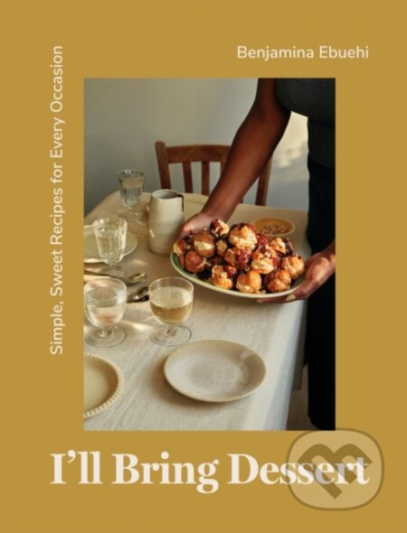 I'll Bring Dessert (Simple, Sweet Recipes for Every Occasion) - kniha z kategorie Zdraví a životní styl