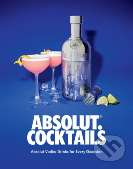 Absolut. Cocktails (Absolut Vodka Drinks For Every Occasion) - kniha z kategorie Zdraví a životní styl