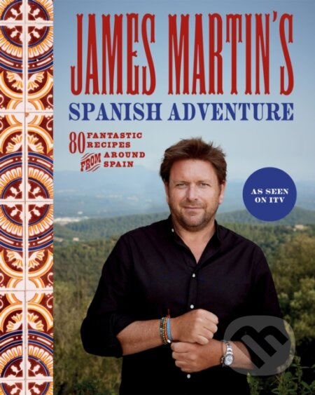 James Martin's Spanish Adventure (80 Fantastic Recipes From Around Spain) - kniha z kategorie Národní kuchyně