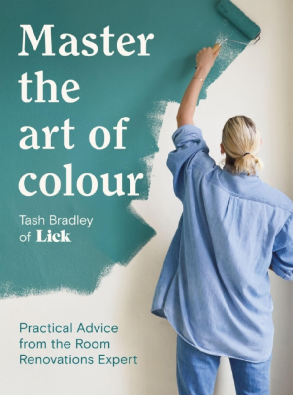 Quadrille Publishing Ltd Master The Art Of Colour - Bradley, Tash