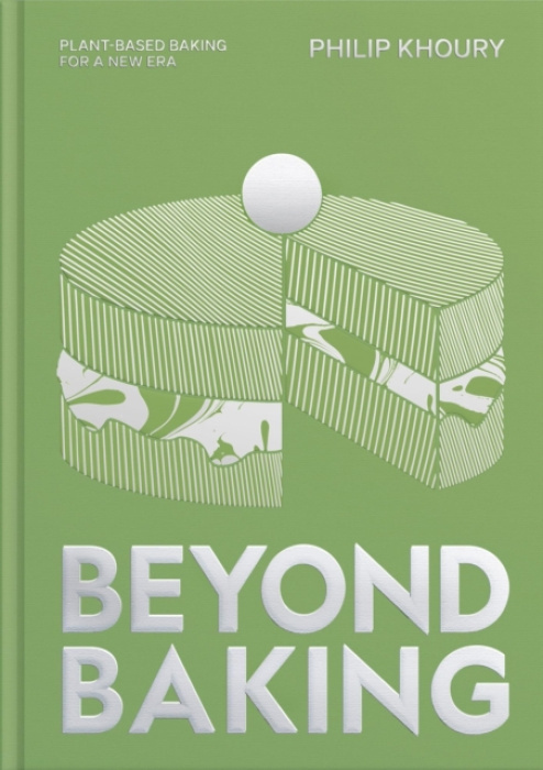 Beyond Baking, Plant-based Baking for a New Era Quadrille Publishing Ltd