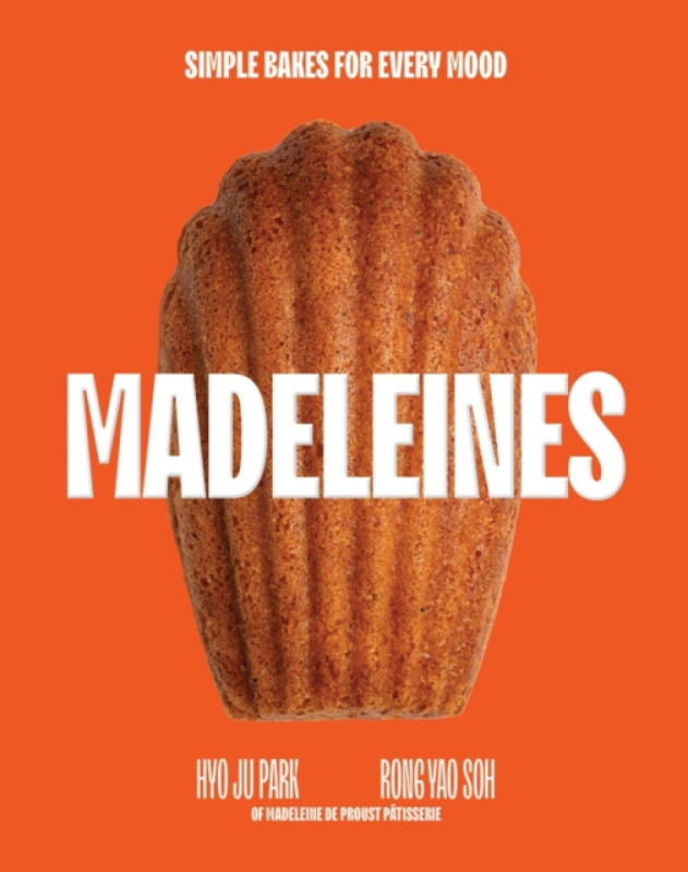 Quadrille Publishing Ltd Madeleines - Park, Hyo Ju a Soh, Rong Yao