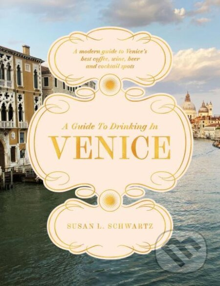 A Guide to Drinking in Venice - Susan L. Schwartz - kniha z kategorie Hobby
