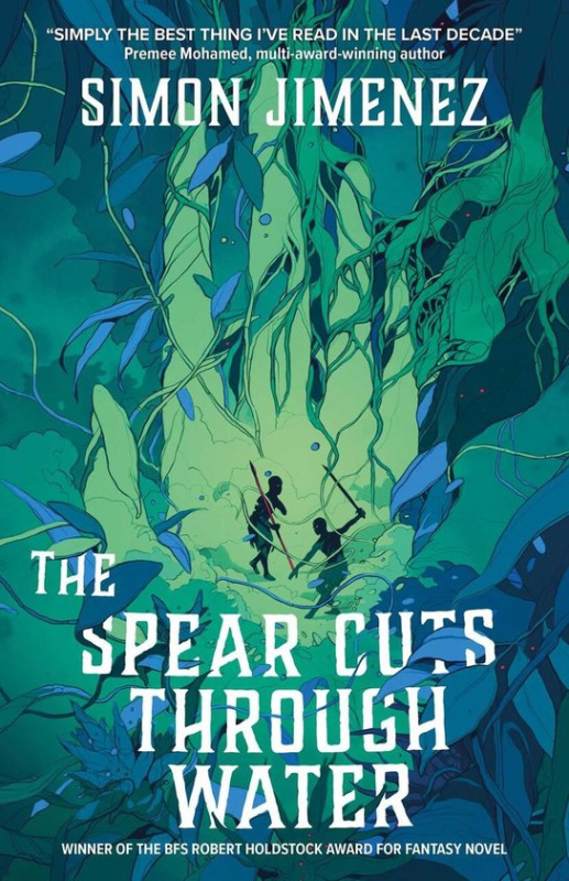 The Spear Cuts Through Water -  Simon Jimenez