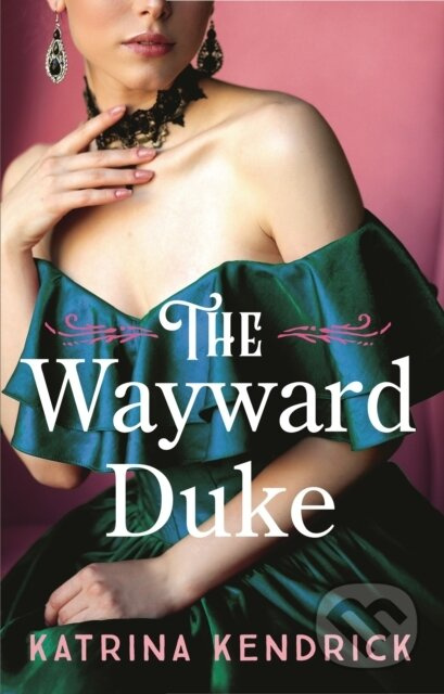 The Wayward Duke - Katrina Kendrick - kniha z kategorie Romantika