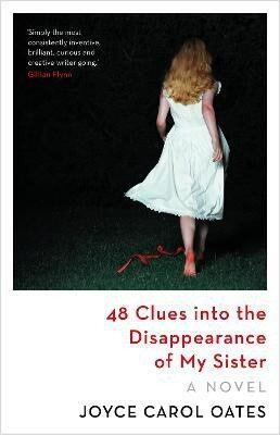 48 Clues into the Disappearance of My Sister - Carol Joyce Oatesová