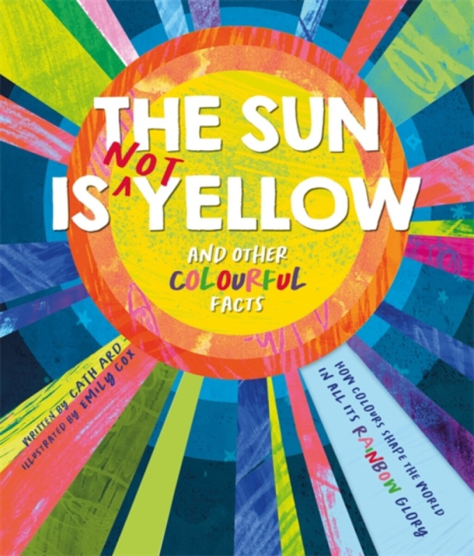 The Sun is Not Yellow and Other Colourful Facts - Autumn Publishing