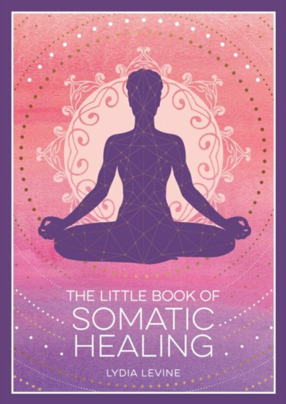 Summersdale Publishers Little Book of Somatic Healing - Levine, Lydia