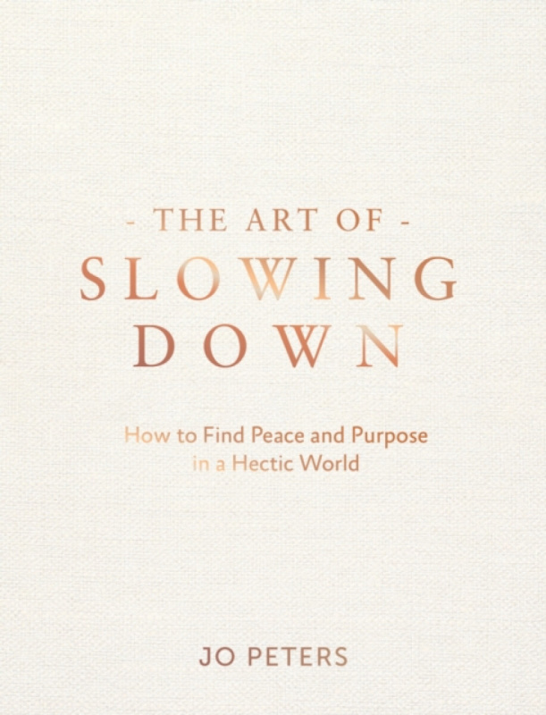 Summersdale Publishers Art of Slowing Down - Peters, Jo