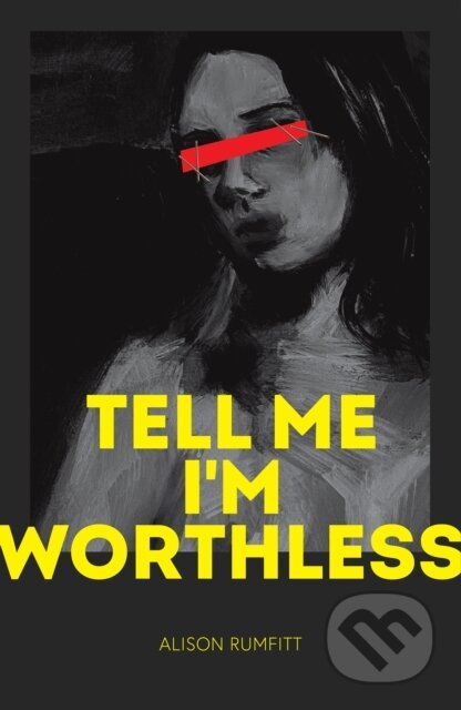 Tell Me I'm Worthless - Alison Rumfitt - kniha z kategorie Společenská beletrie