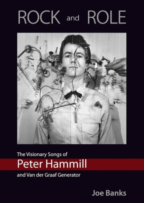 ROCK and ROLE: The Visionary Songs of Peter Hammill and Van der Graaf Generator Kingmaker Publishing