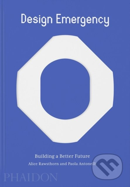 Design Emergency (Building a Better Future) - Alice Rawsthorn, Paola Antonelli - kniha z kategorie Design