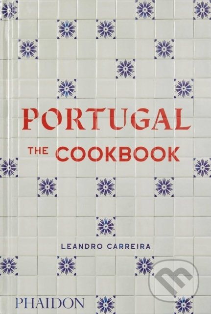 Portugal: The Cookbook - Leandro Carreira - kniha z kategorie Národní kuchyně