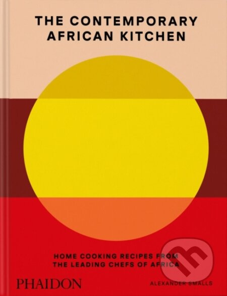 The Contemporary African Kitchen (Home Cooking Recipes from the Leading Chefs of Africa) - kniha z kategorie Národní kuchyně