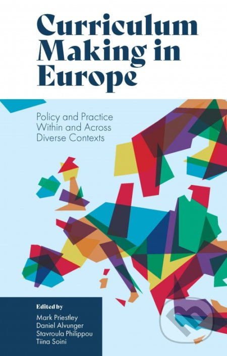 Curriculum Making in Europe (Policy and Practice Within and Across Diverse Contexts) - kniha z kategorie Humanitní a společenské vědy