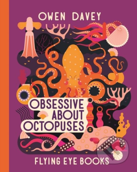 Obsessive About Octopuses - Owen Davey - kniha z kategorie Pro děti