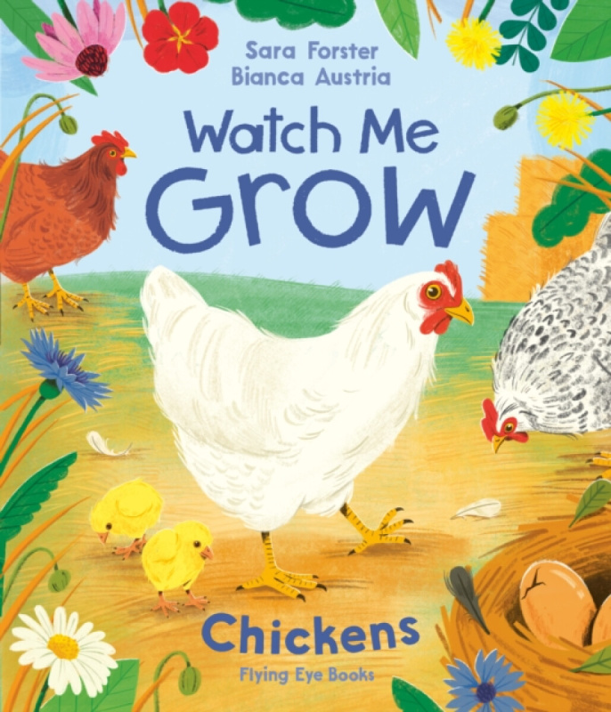Flying Eye Books Watch Me Grow: Chickens - Forster, Sara