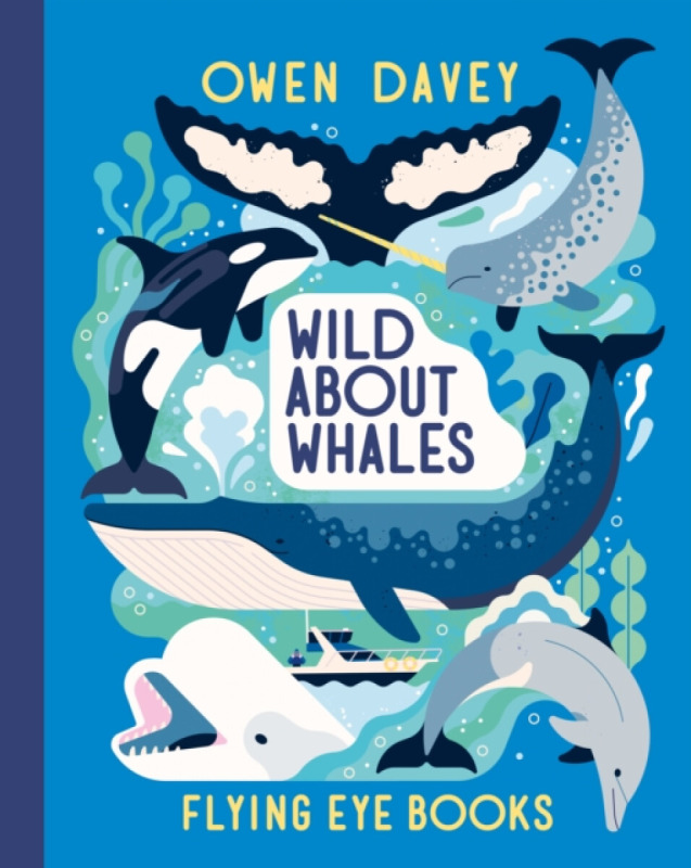 Wild About Whales - Owen Davey,Wild About Whales - Owen Davey