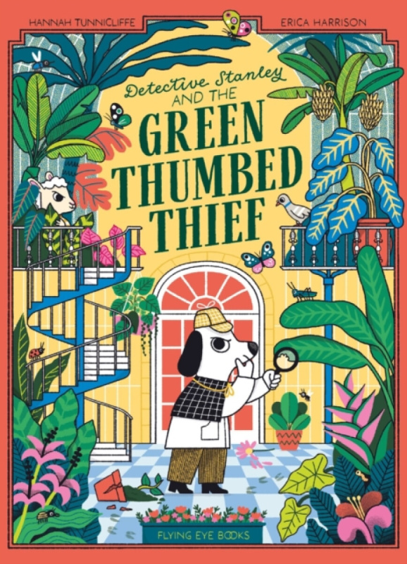 Flying Eye Books Detective Stanley and the Green Thumbed Thief - Tunnicliffe, Hannah