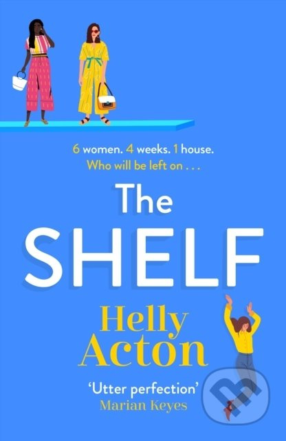 The Shelf (6 women, 4 weeks, 1 house. Who will be left on...) - kniha z kategorie Beletrie
