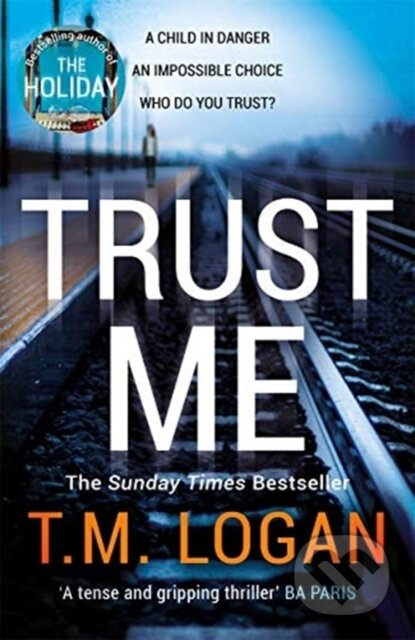 TRUST ME - T.M. Logan