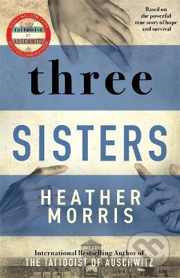 Three Sisters (The conclusion to the Tattooist of Auschwitz trilogy) - kniha z kategorie Společenská beletrie