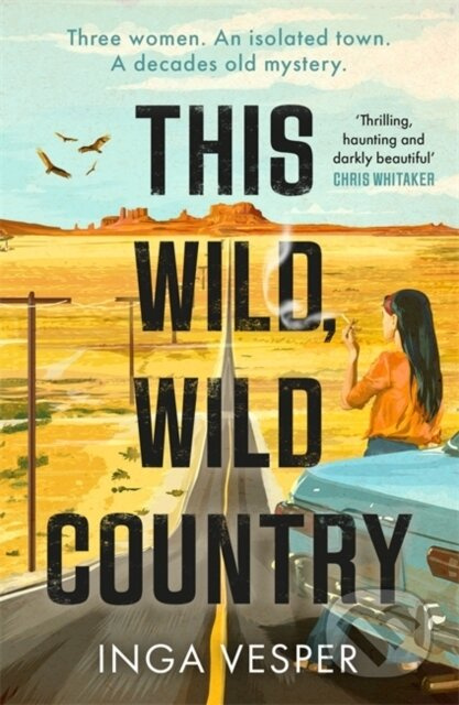This Wild, Wild Country (The most gripping, atmospheric mystery you'll read this year) - kniha z kategorie Společenská beletrie