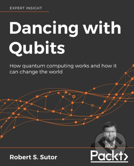 Dancing with Qubits - Robert S. Sutor - kniha z kategorie Počítače a internet
